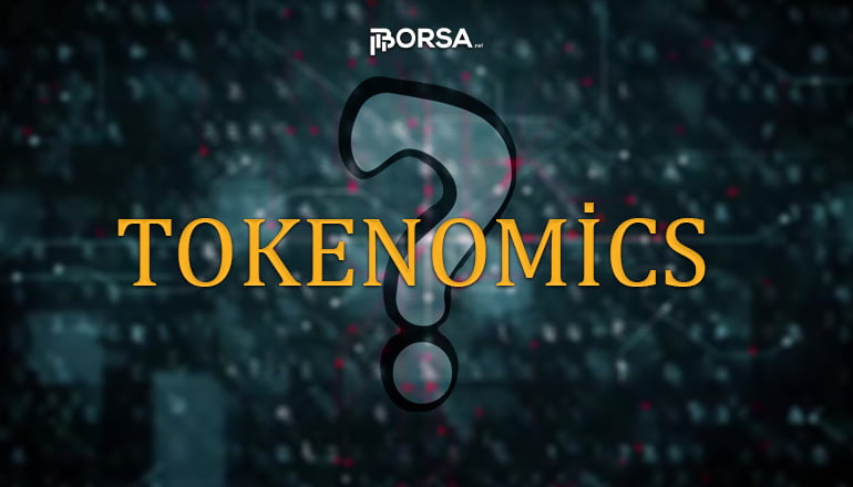 Tokenomics Nedir? Token Ekonomisi Hakkında Bilmeniz Gerekenler