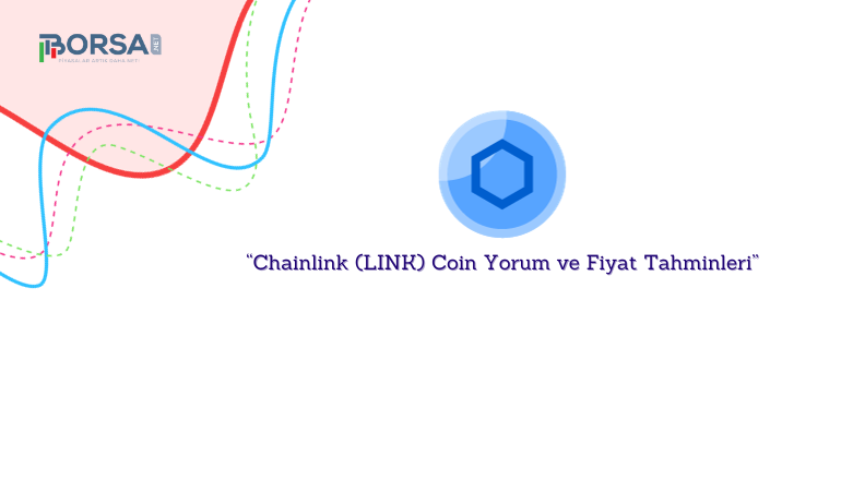 Chainlink (LINK) Coin Yorum ve Fiyat Tahminleri