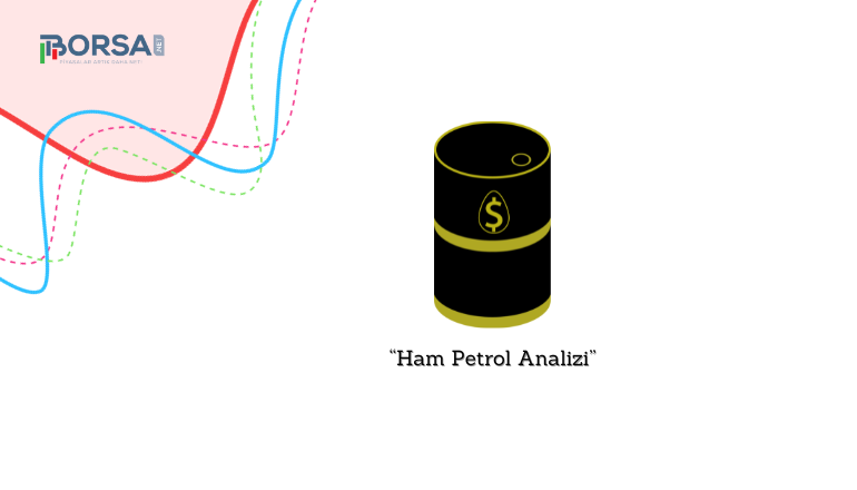 Ham Petrol Analizi: Yükselişe Devam Ediyor