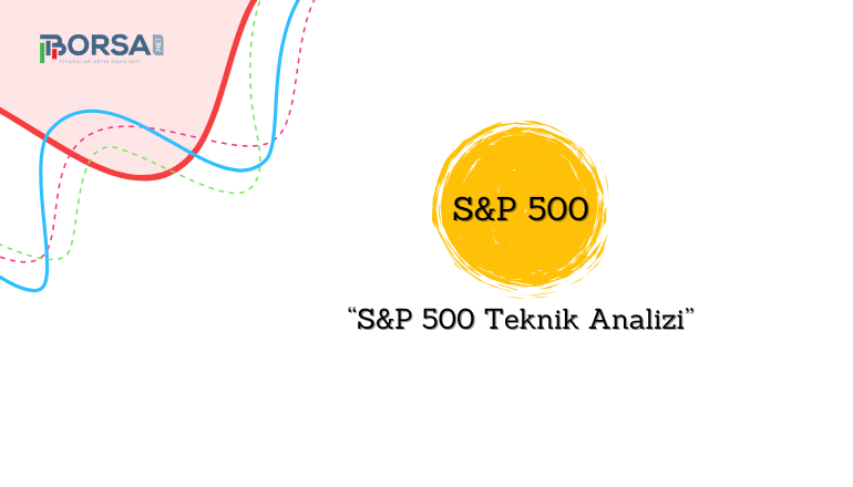 S&P 500 Teknik Analizi: Yükseliş Devam Edecek Mi?