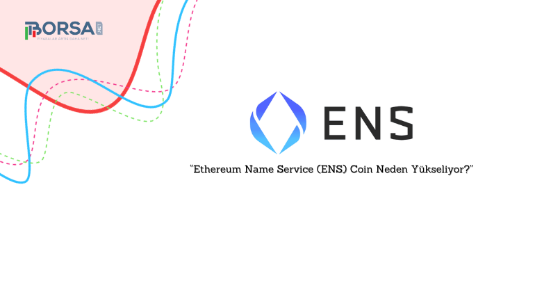 Ethereum Name Service (ENS) Coin Neden Yükseliyor?