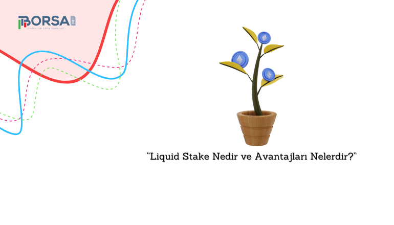 Liquid Stake Nedir ve Avantajları Nelerdir?