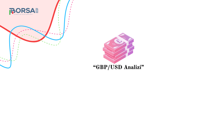 GBP/USD Analizi: Önümüzdeki Kritik Ticaret Haftası