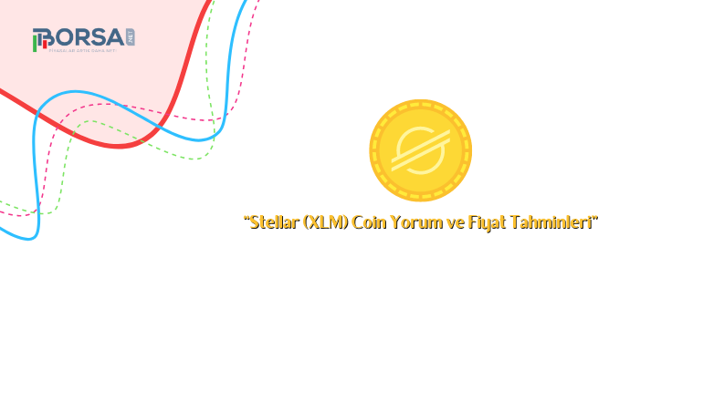 Stellar (XLM) Coin Yorum ve Fiyat Tahminleri