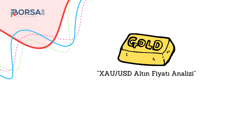 XAU/USD Altın Fiyatı Analizi: Ne Zaman Altın Alınır?