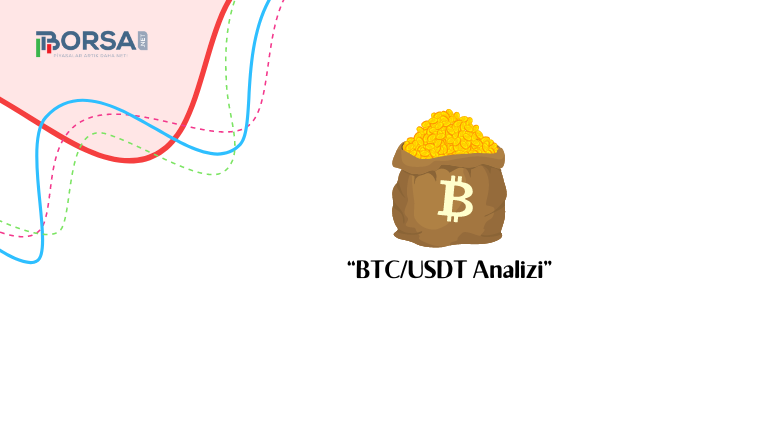 BTC/USDT Analizi: Hafta Sonu İstikrar Kazandı!