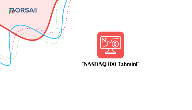 NASDAQ 100 Tahmini: Yükselişe Devam Ediyor