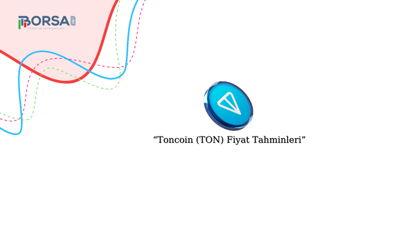 Toncoin (TON) Yorum ve Fiyat Tahminleri