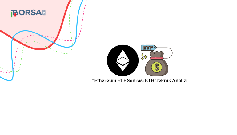 Ethereum ETF Sonrası ETH Teknik Analizi