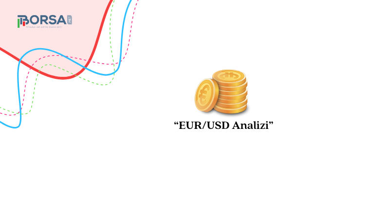 EUR/USD Analizi: Gözler Avrupa Merkez Bankası'nda!