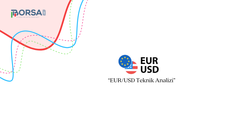 EURUSD Teknik Analizi: Euro, Dolar'ın Zayıflığıyla Güçleniyor