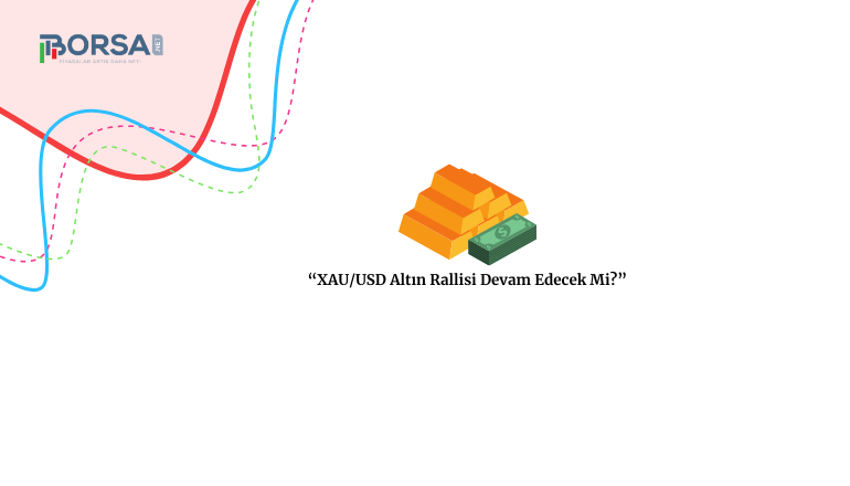 Altın Haberleri: XAU/USD Rallisi Devam Edebilir Mi?