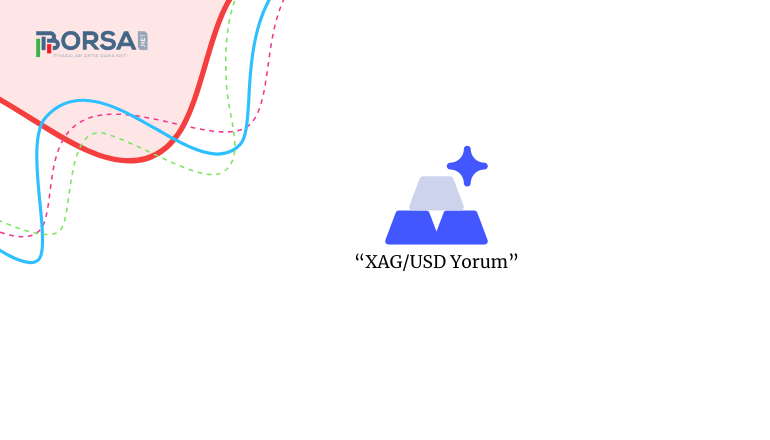 XAGUSD Yorum: Gümüş Yükseliş Momentumunu Sürdürdü